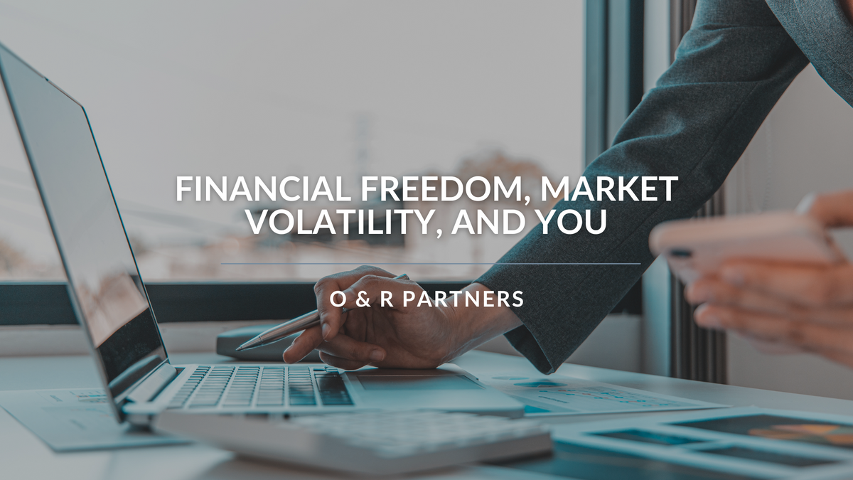 Financial Freedom, Market Volatility, and You
