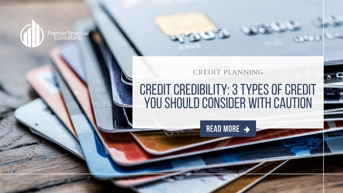 Credit Credibility: 3 Types of Credit You Should Consider With Caution