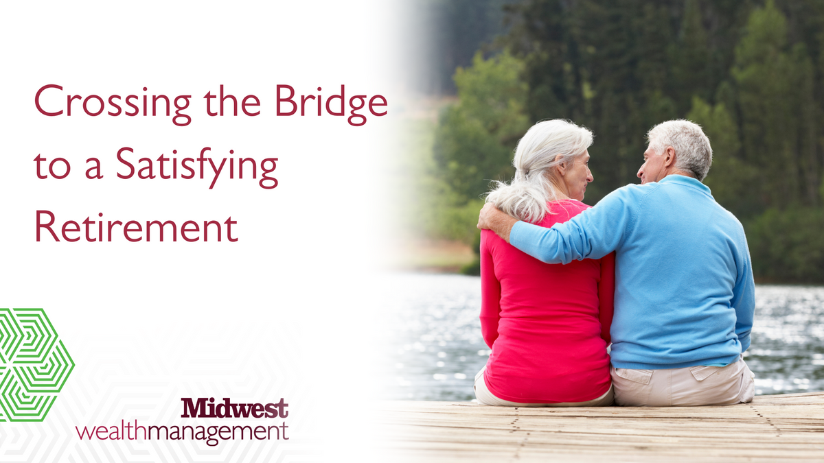 Crossing the Bridge to a Satisfying Retirement