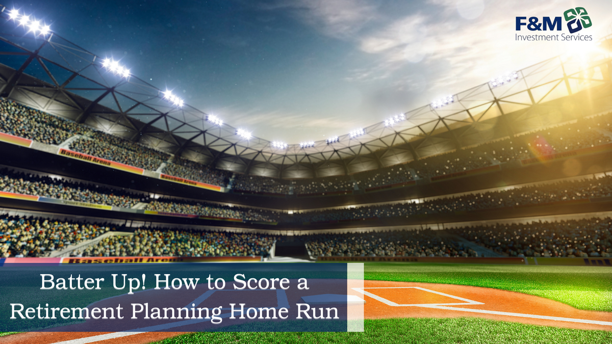 Batter Up! How to Score a Retirement Planning Home Run