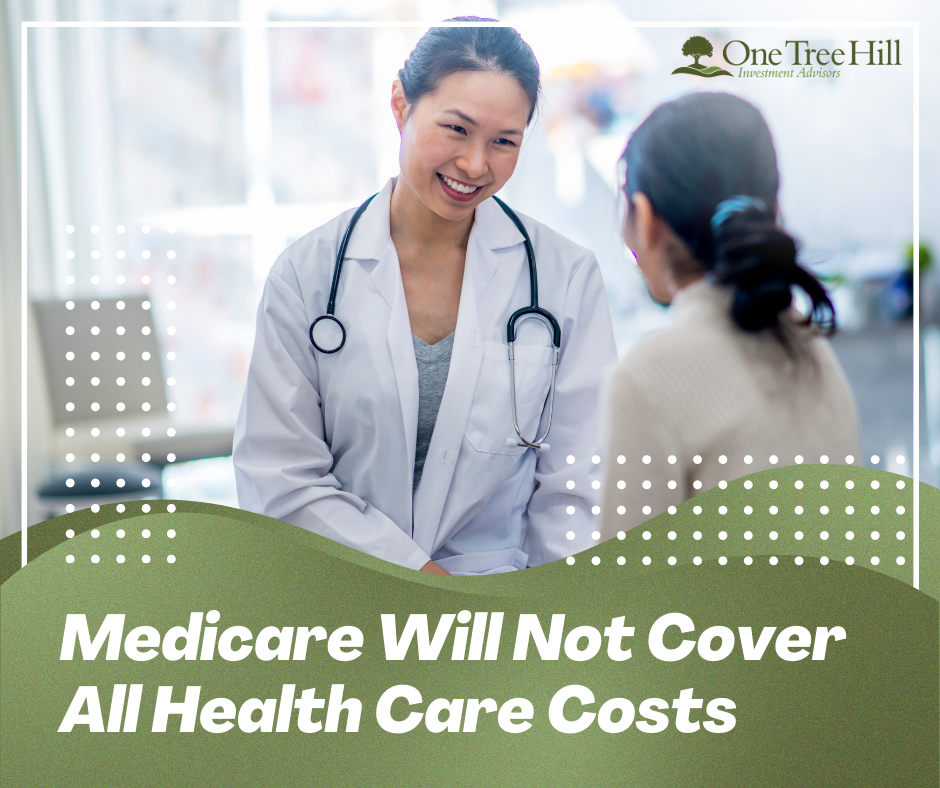 Medicare Will Not Cover All Health Care Costs