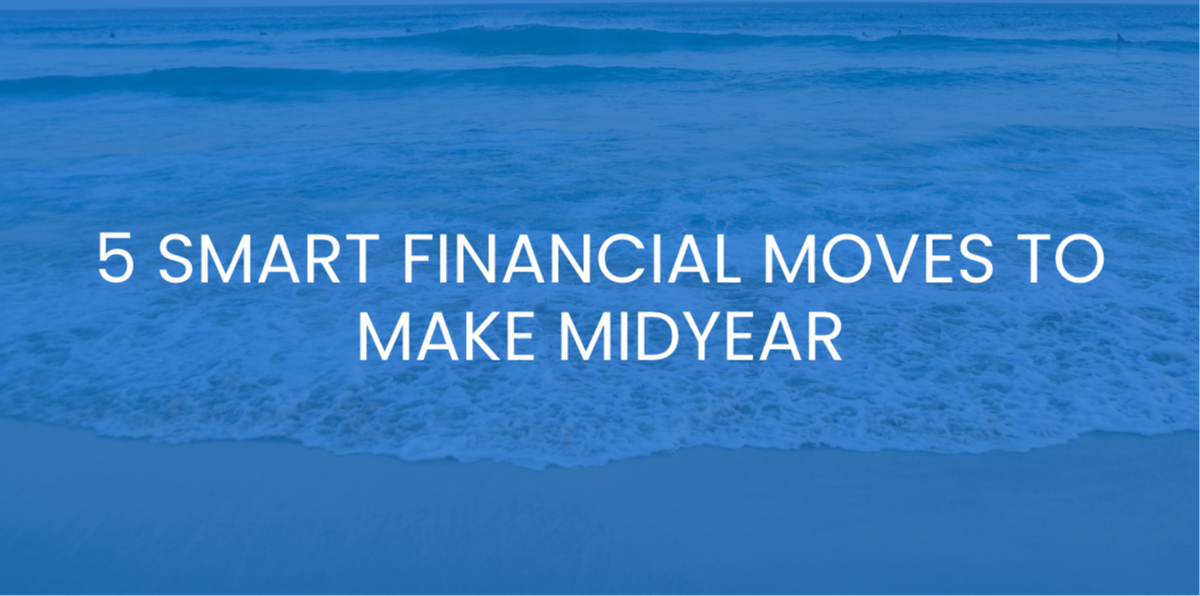 Smart Financial Moves to Make Midyear