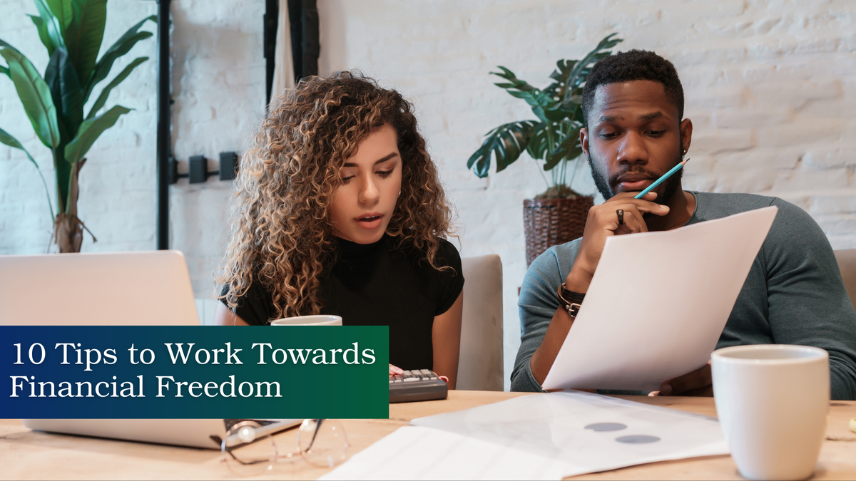 10 Tips to Work Toward Financial Freedom