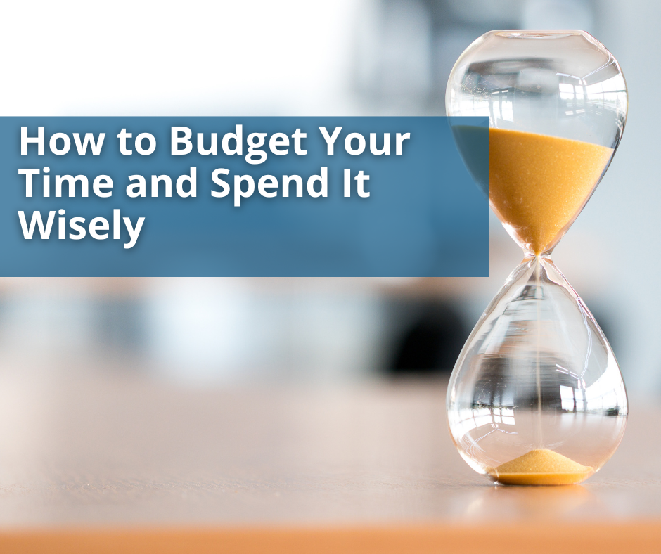 How to Budget Your Time and Spend It Wisely