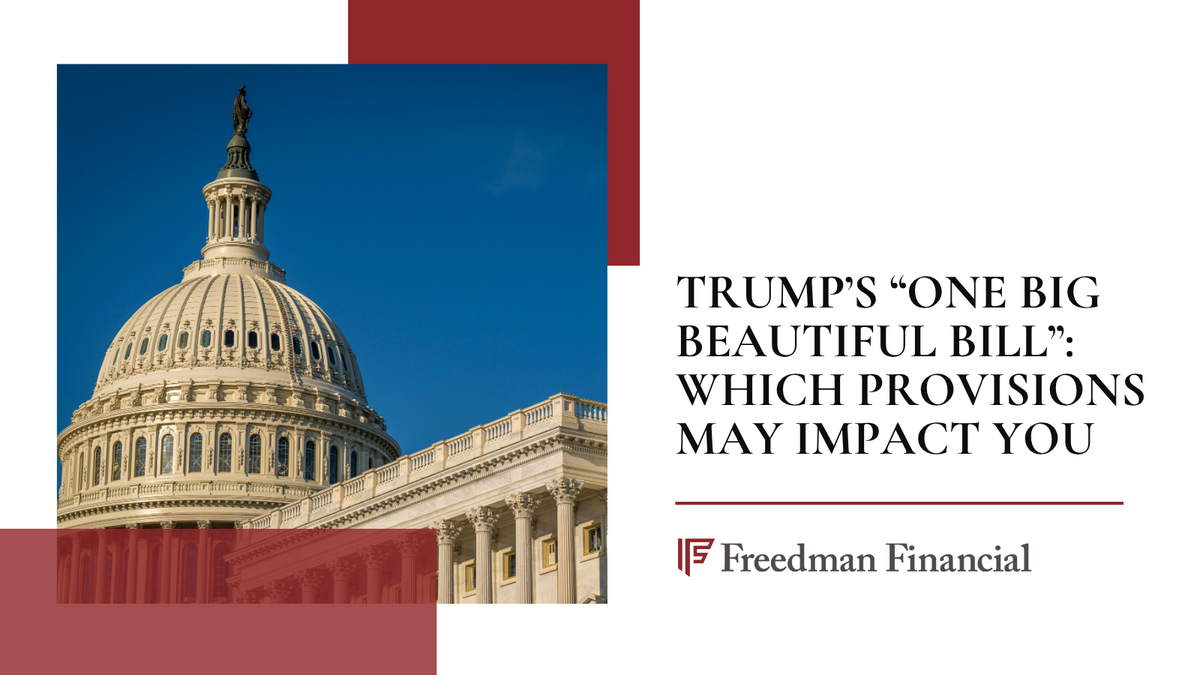 Trump’s “One Big Beautiful Bill”: Which Provisions May Impact You