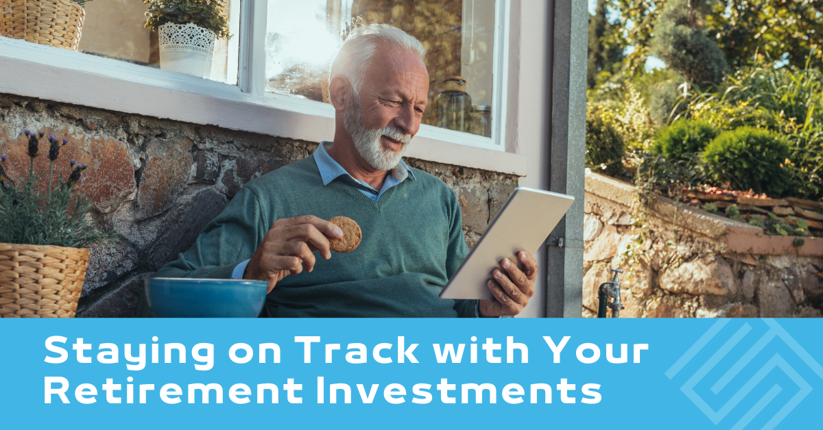 Staying on Track with Your Retirement Investments