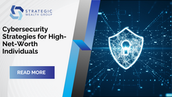 Fortifying Your Finances: Cybersecurity Strategies for High-Net-Worth Individuals