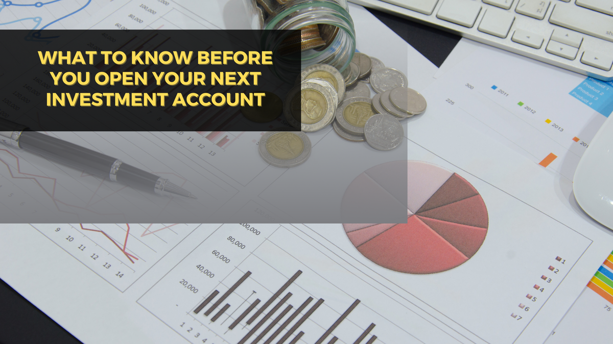 What to Know Before You Open Your Next Investment Account