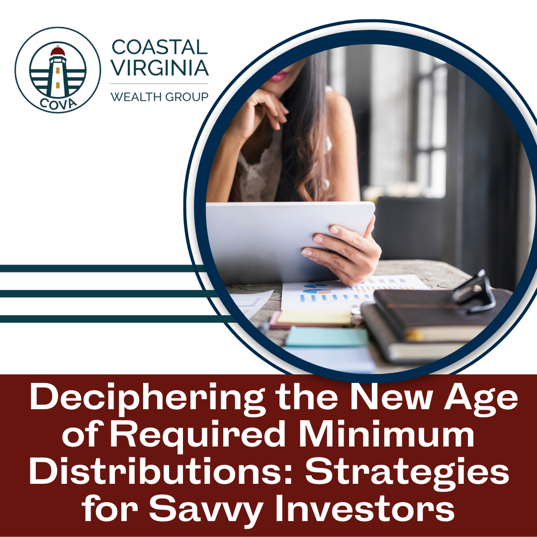 Deciphering the New Age of Required Minimum Distributions: Strategies for Savvy Investors