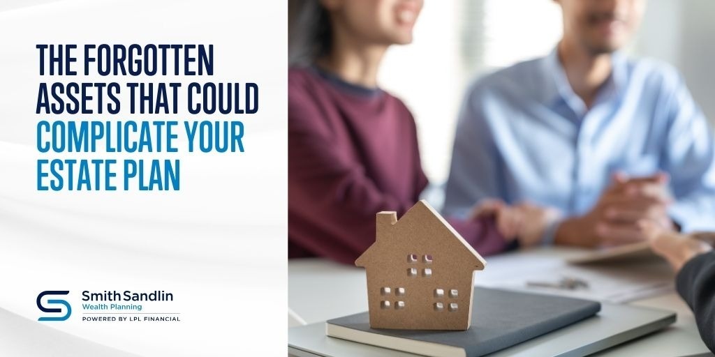 The Forgotten Assets That Could Complicate Your Estate Plan