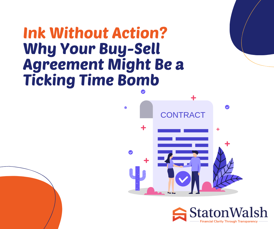 Ink Without Action? Why Your Buy-Sell Agreement Might Be a Ticking Time Bomb