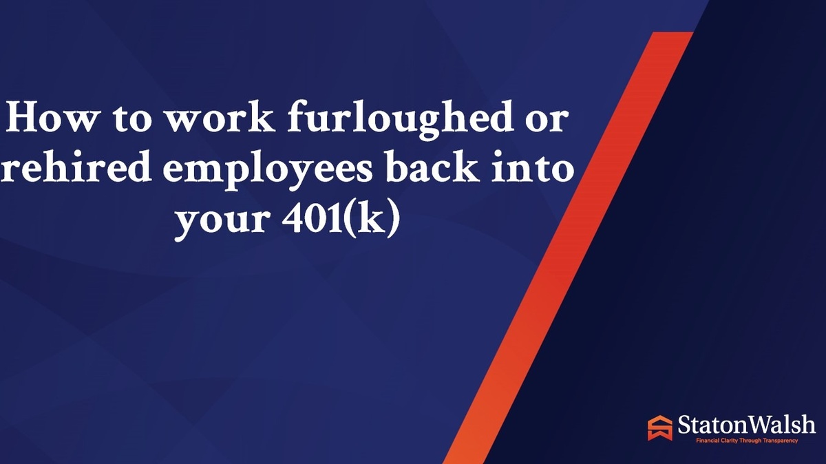 How to work furloughed or rehired employees back into your 401(k)