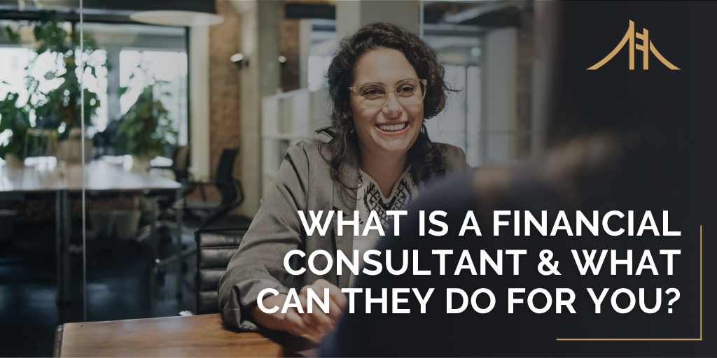 What is a Financial Consultant and What Can They Do For You?