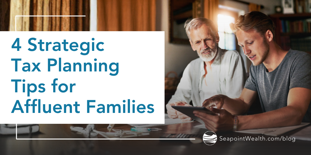 4 Strategic Tax Planning Tips for Affluent Families