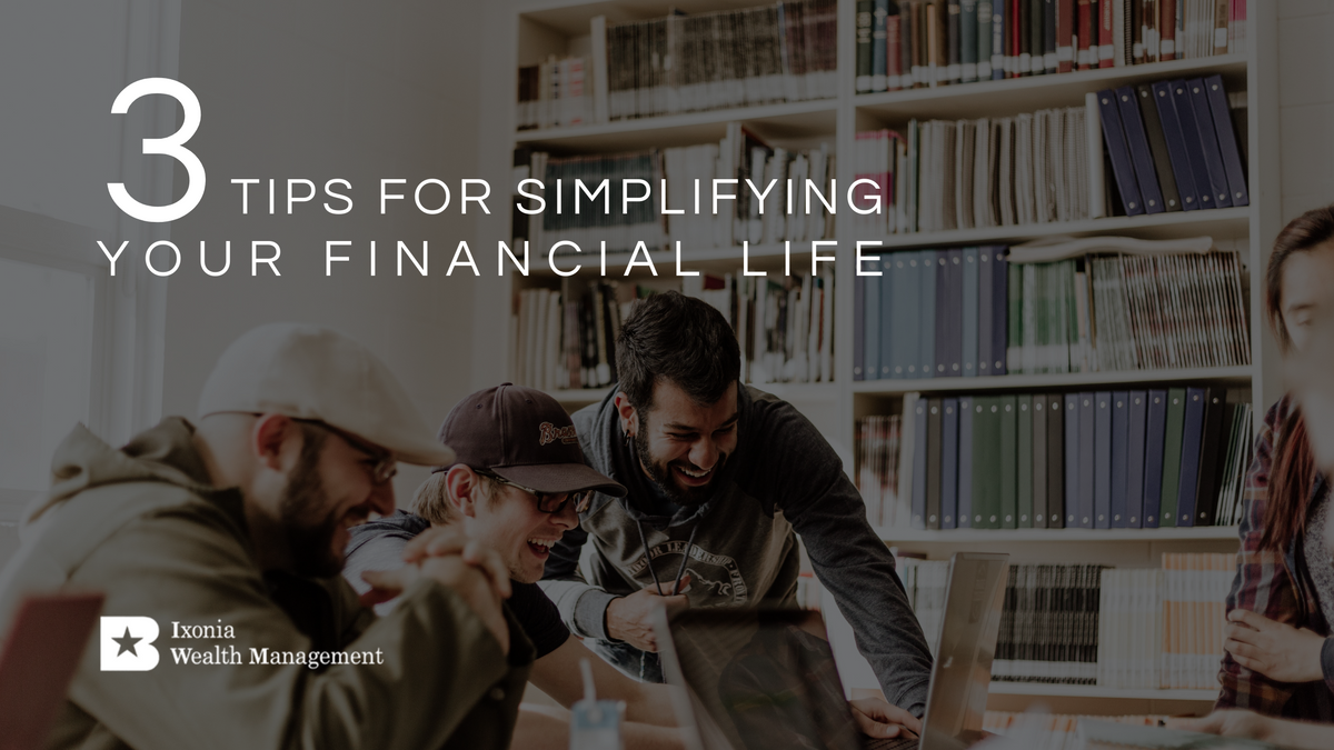 The Simple Life: 3 Tips for Simplifying Your Financial Life