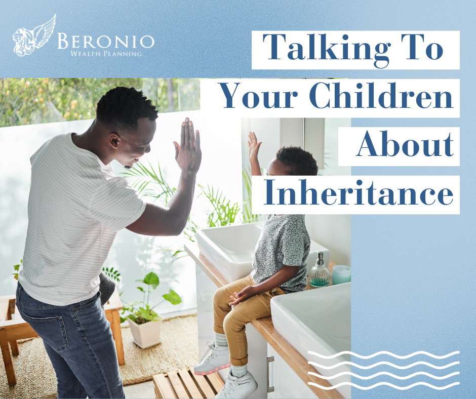 Talking To Your Children About Inheritance | Beronio Wealth Planning