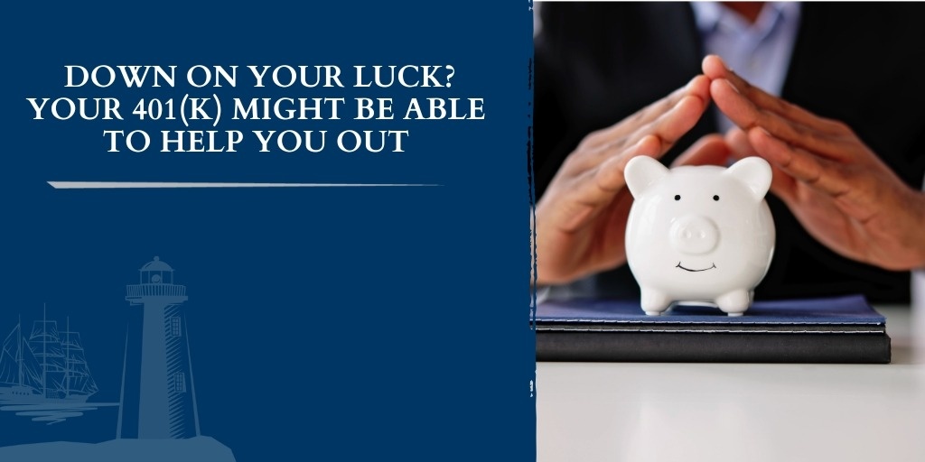 Down On Your Luck? Your 401(k) Might Be Able to Help You Out