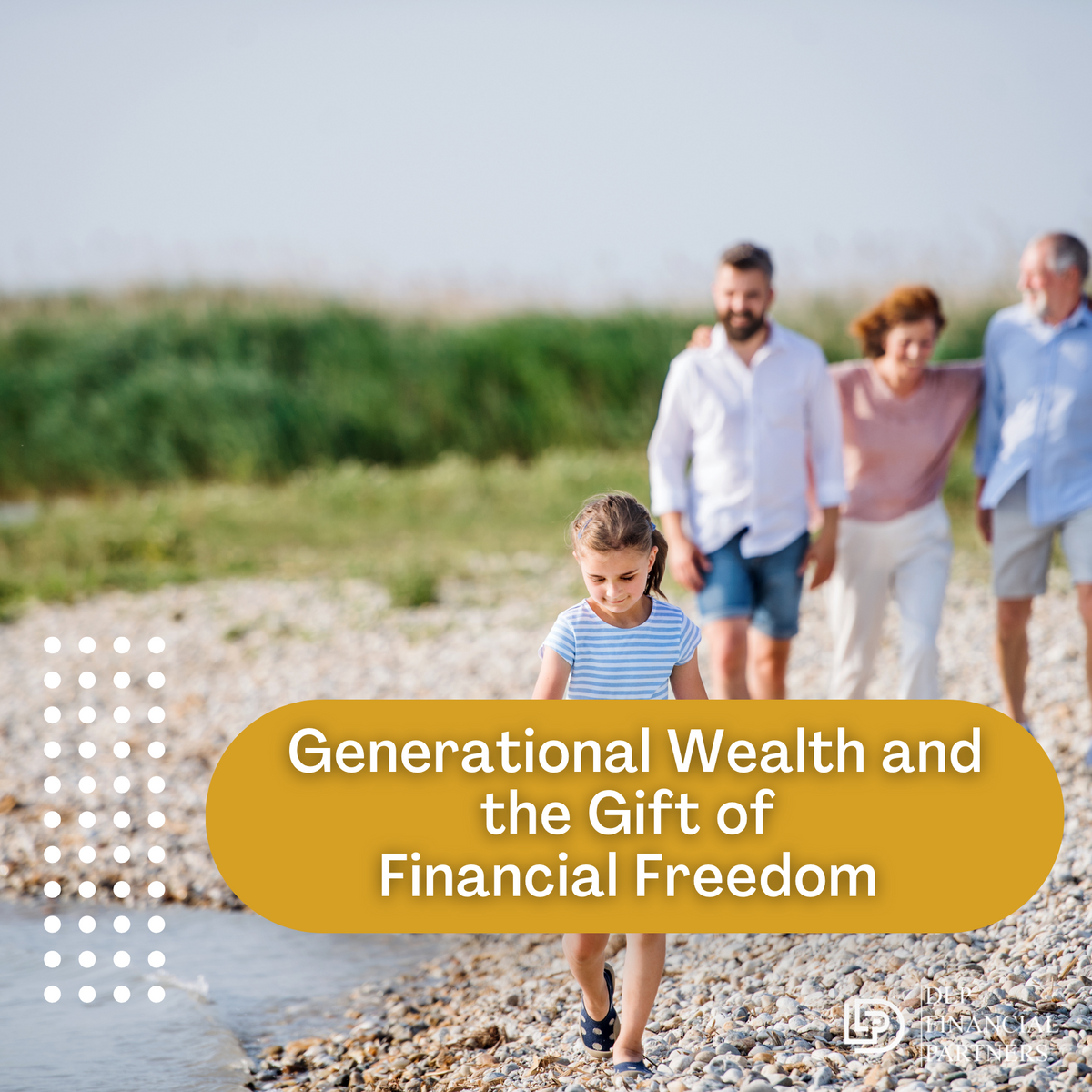 Generational Wealth and the Gift of Financial Freedom
