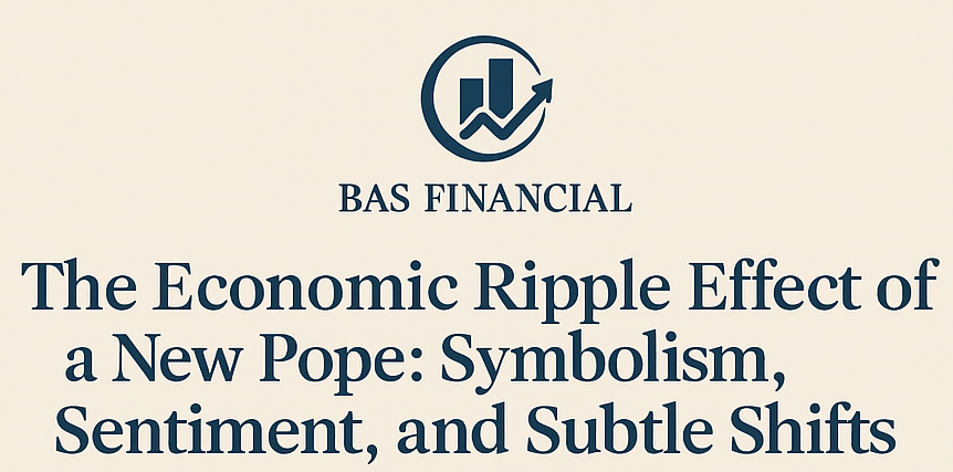 The Economic Ripple Effect of a New Pope: Symbolism, Sentiment, and Subtle Shifts