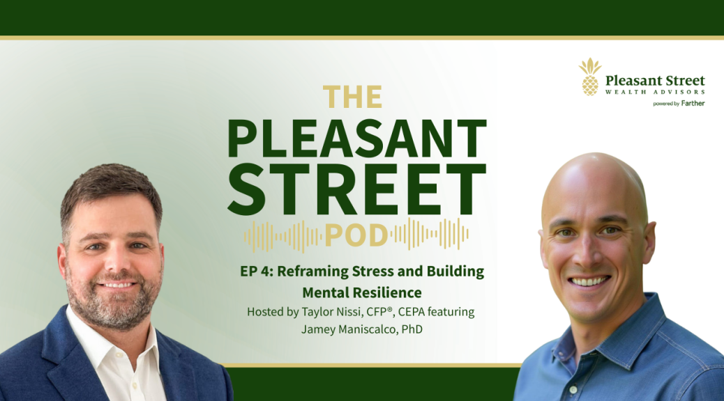 Reframing Stress and Building Mental Resilience with Jamey Maniscalco, PhD (Pleasant Street Pod 4)