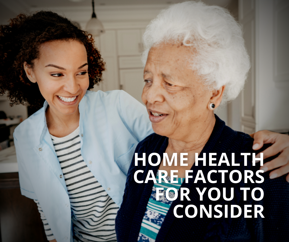 Home-Health-Care Factors for You to Consider