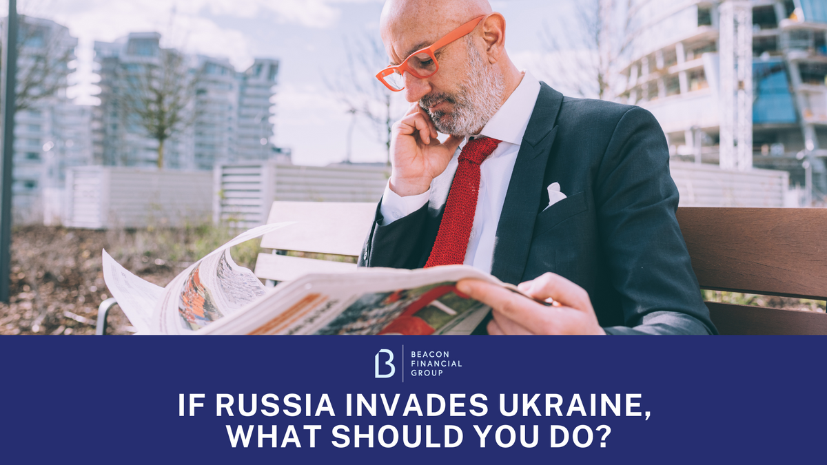 If Russia Invades Ukraine, What Should You Do?