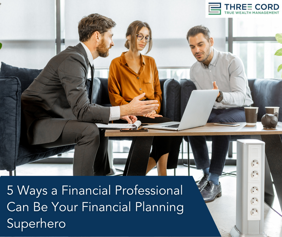5 Ways a Financial Professional Can Be Your Financial Planning Superhero