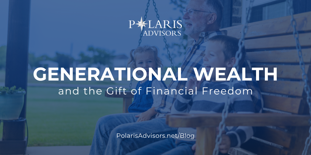 Generational Wealth and the Gift of Financial Freedom