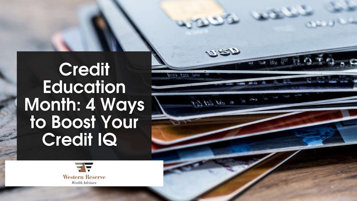 Credit Education Month: 4 Ways to Boost Your Credit IQ