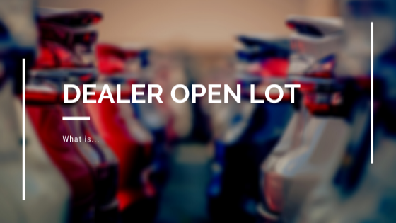 What is Dealer’s Open Lot?