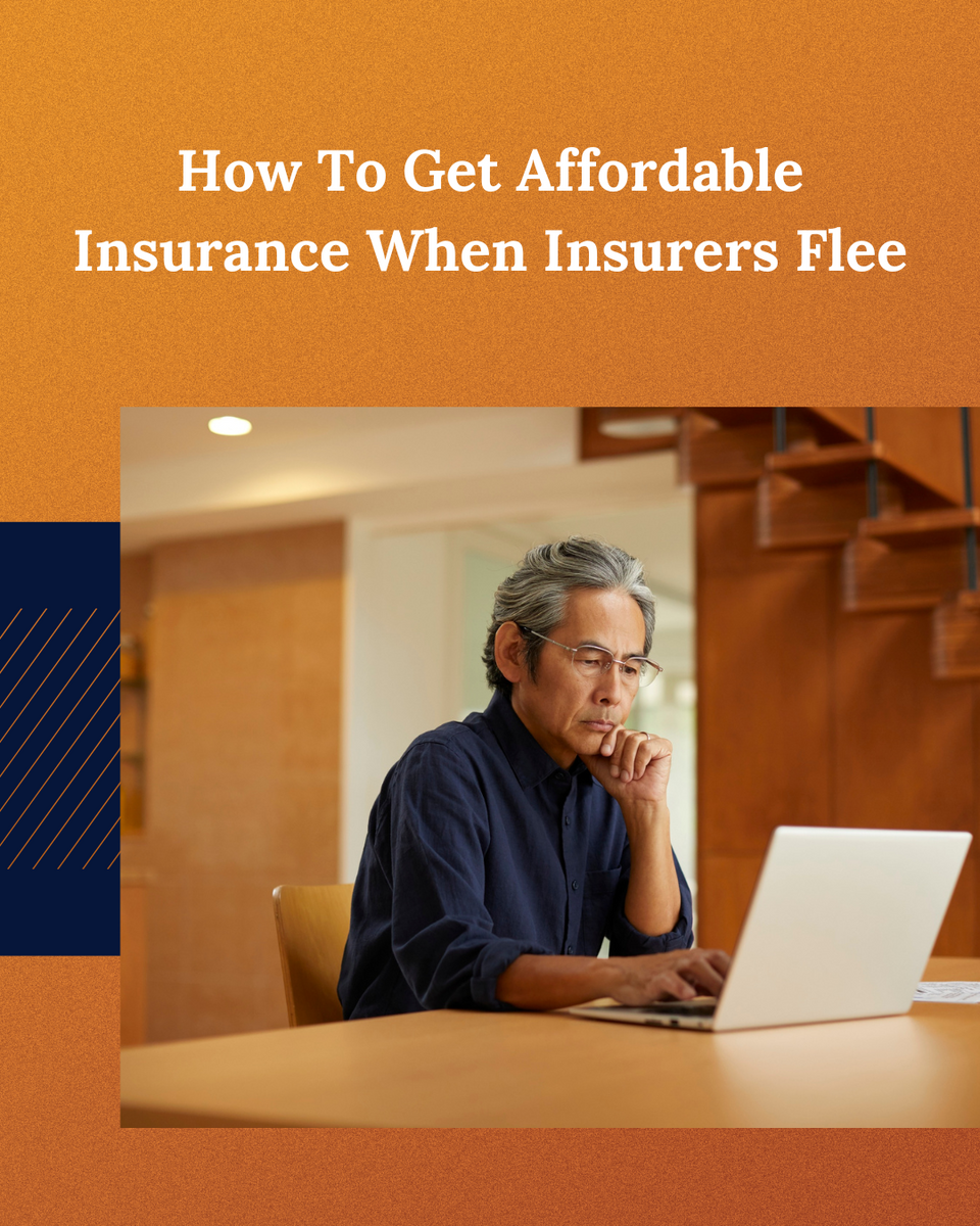 How To Get Affordable Insurance When Insurers Flee