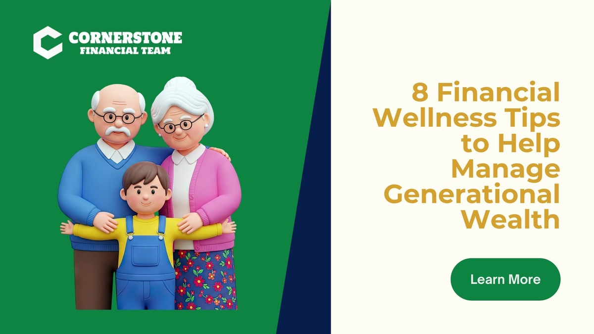 8 Financial Wellness Tips to Help Manage Generational Wealth