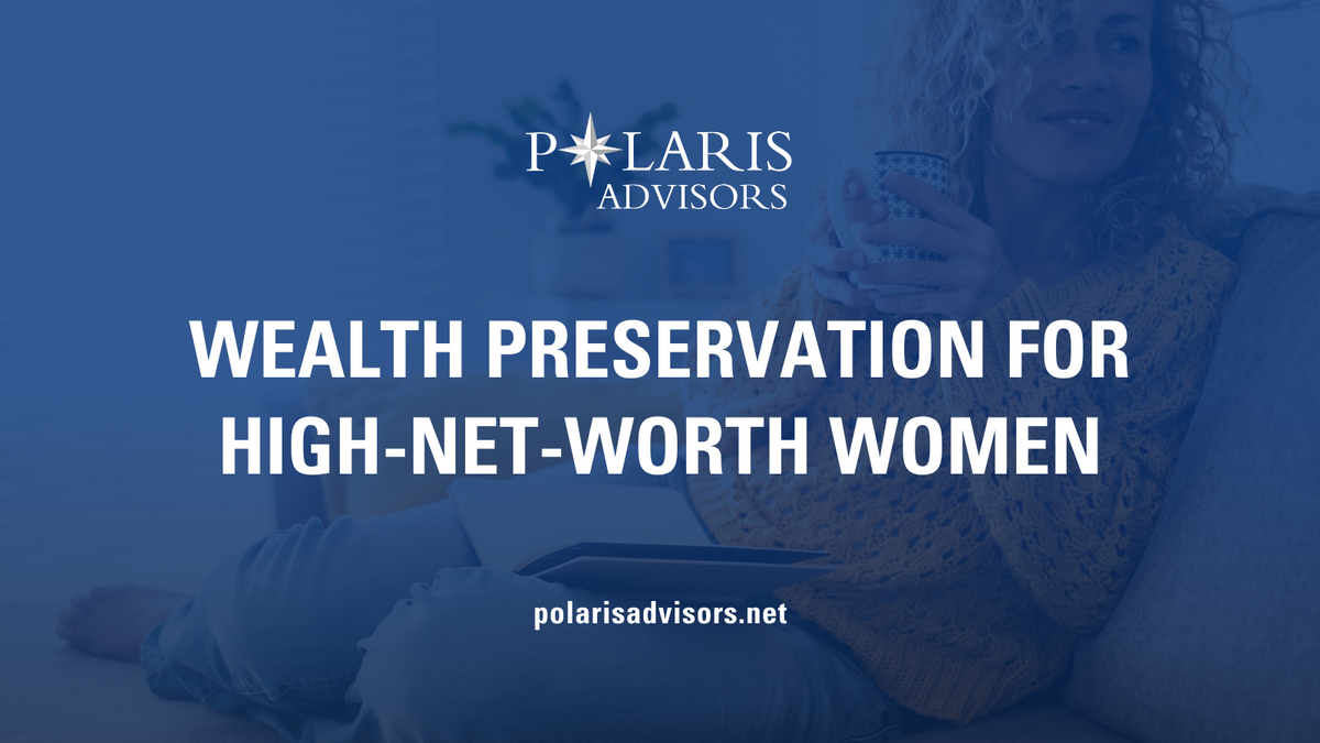 Pearls of Wisdom: Wealth Preservation for High-Net-Worth Women