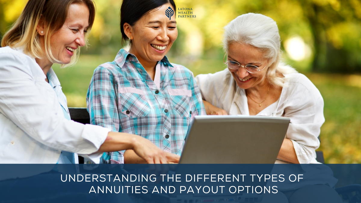 Understanding the Three Different Types of Annuities and Payout Options