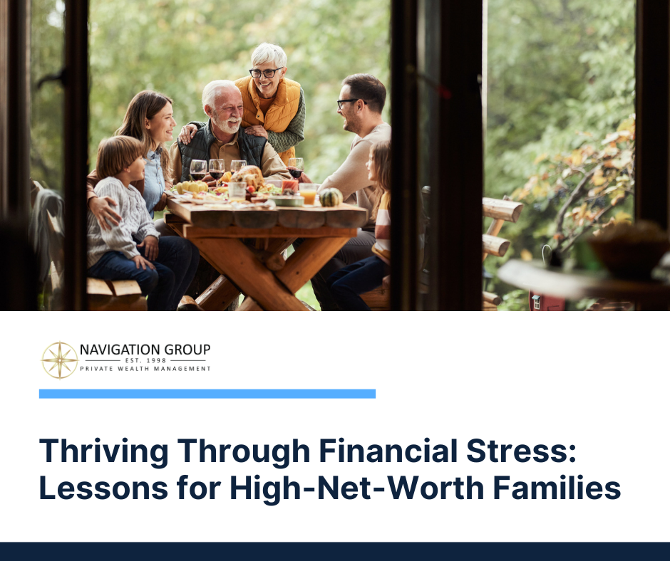 Thriving Through Financial Stress: Lessons for High-Net-Worth Families