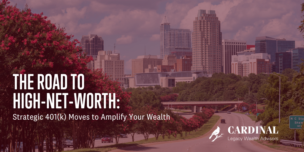 The Road to High-Net-Worth: Strategic 401(k) Moves to Amplify Your Wealth