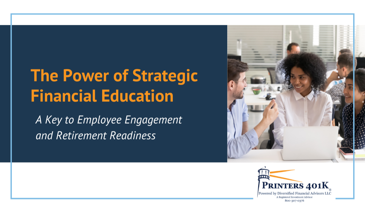 The Power of Strategic Financial Education: A Key to Employee Engagement and Retirement Readiness