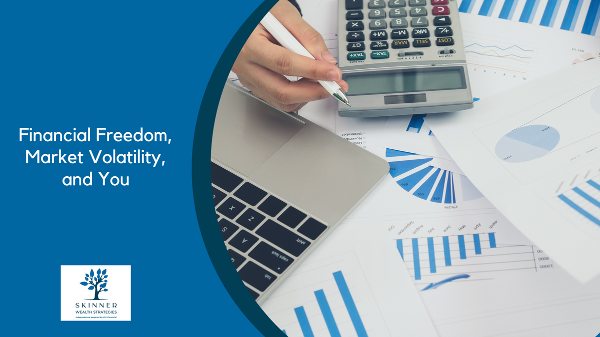 Financial Freedom, Market Volatility, and You