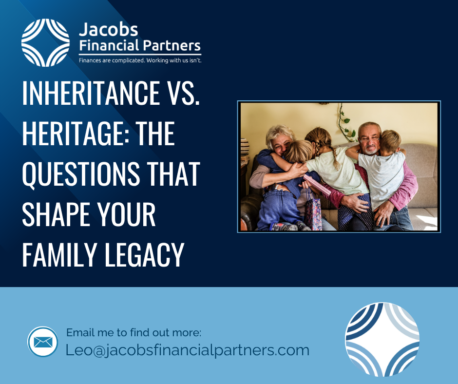 Inheritance vs. Heritage: The Questions That Shape Your Family Legacy