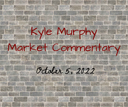 Kyle Murphy Market Commentary - October 5, 2022