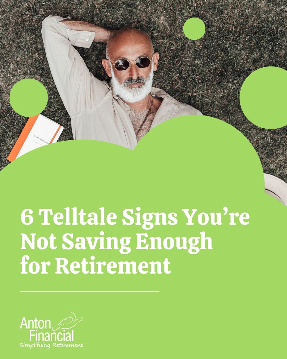 6 Telltale Signs You're Not Saving Enough for Retirement