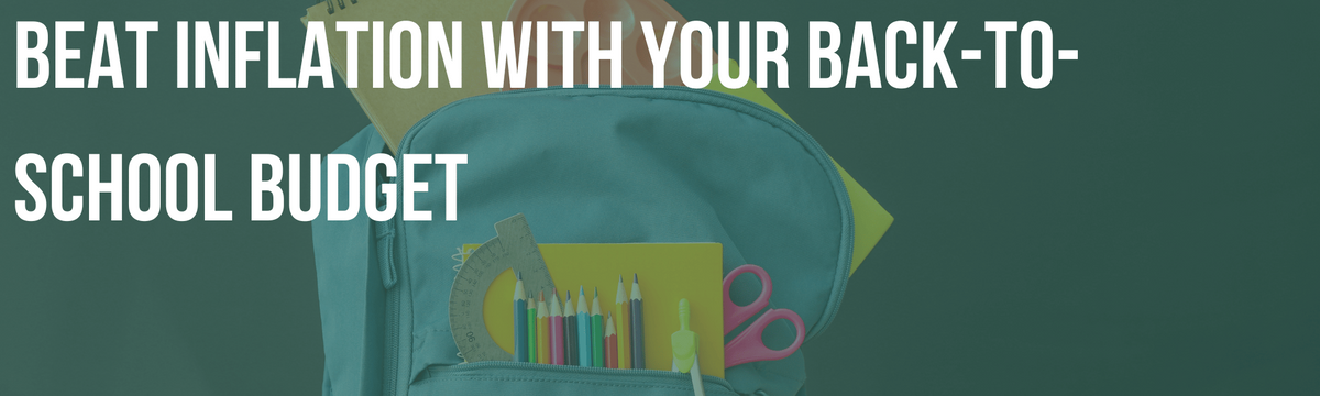 Beat Inflation with Your Back-to-School Budget