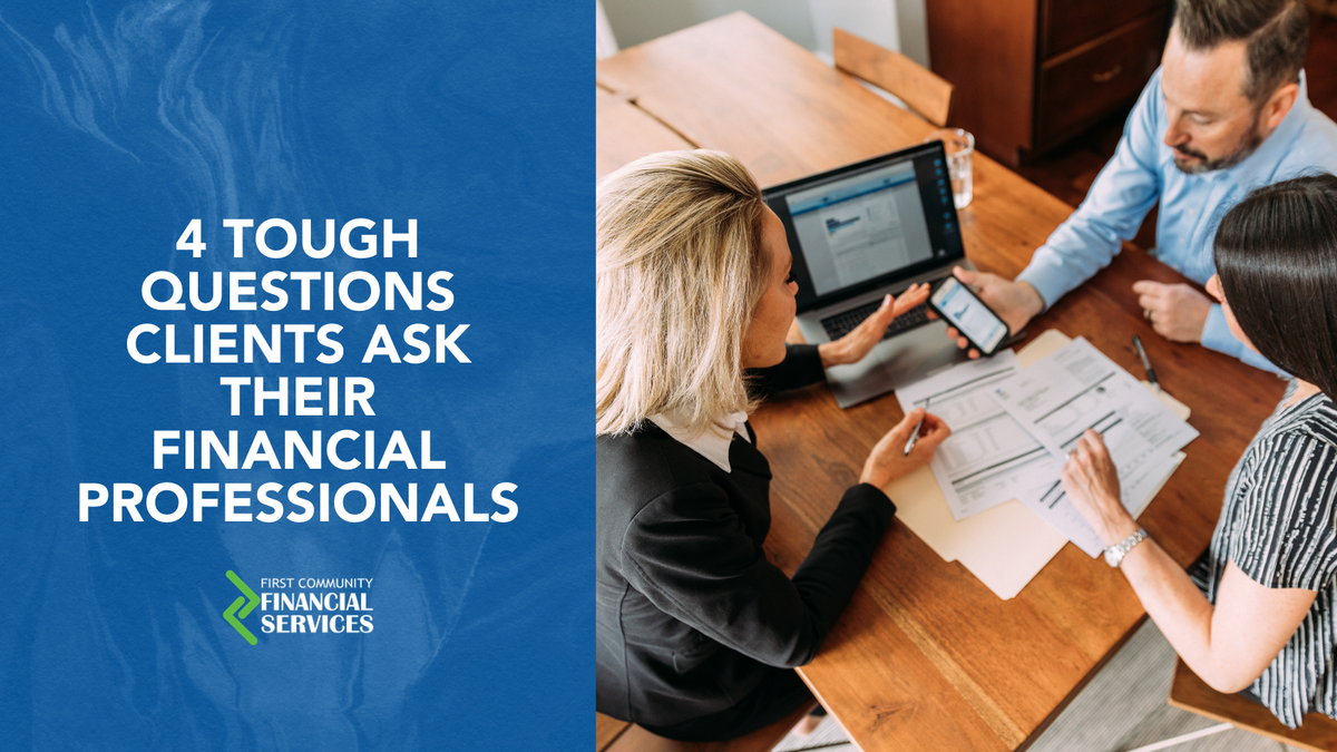 4 Tough Questions Clients Ask Their Financial Professionals