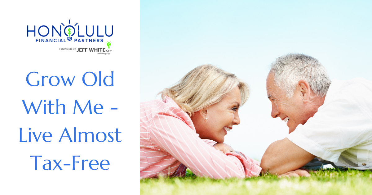 Grow Old with Me--Live (Almost) Tax-Free