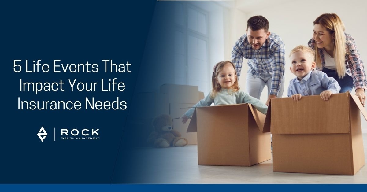 5 Life Events That Impact Your Life Insurance Needs