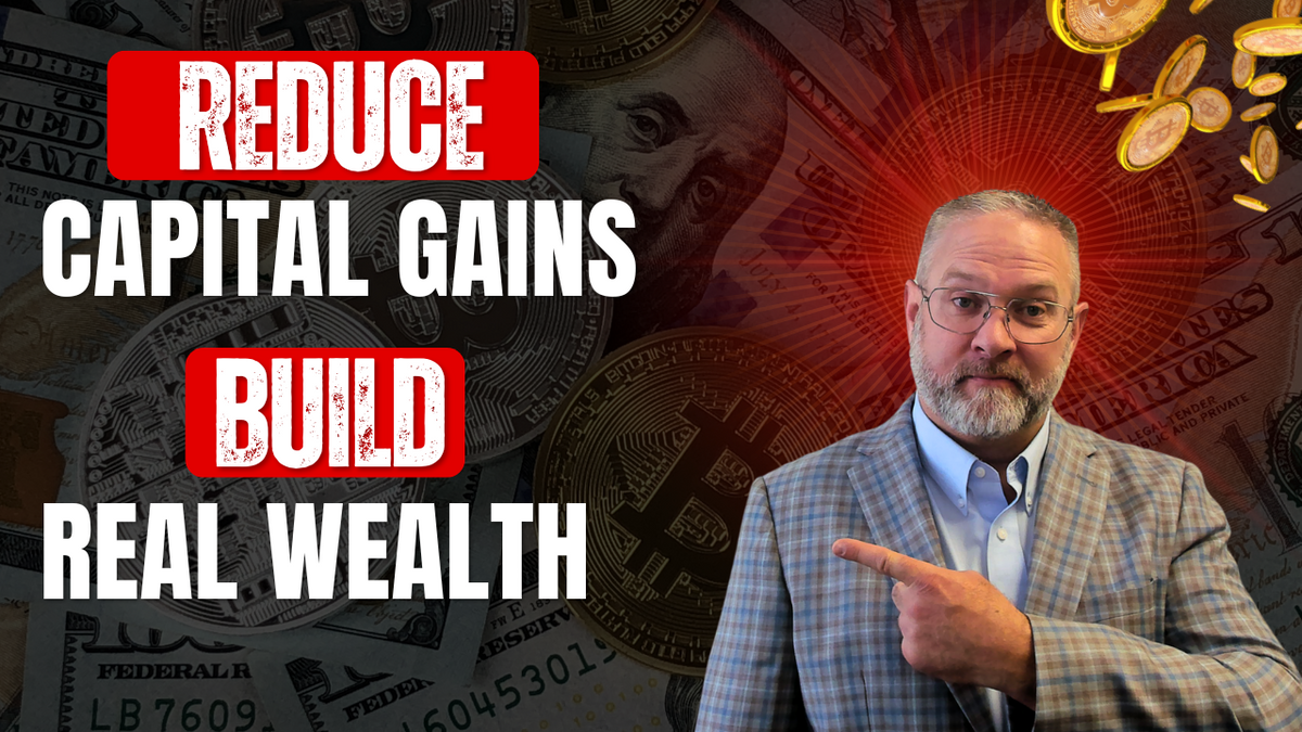 How These 3 Smart Strategies will Reduce Capital Gains Taxes and Build Real Wealth