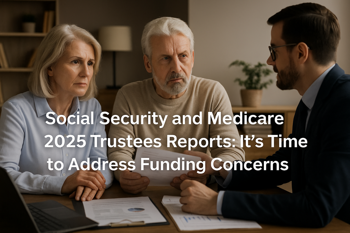 Time to Act: 2025 Social Security and Medicare Trustees Reports Raise Funding Alarms