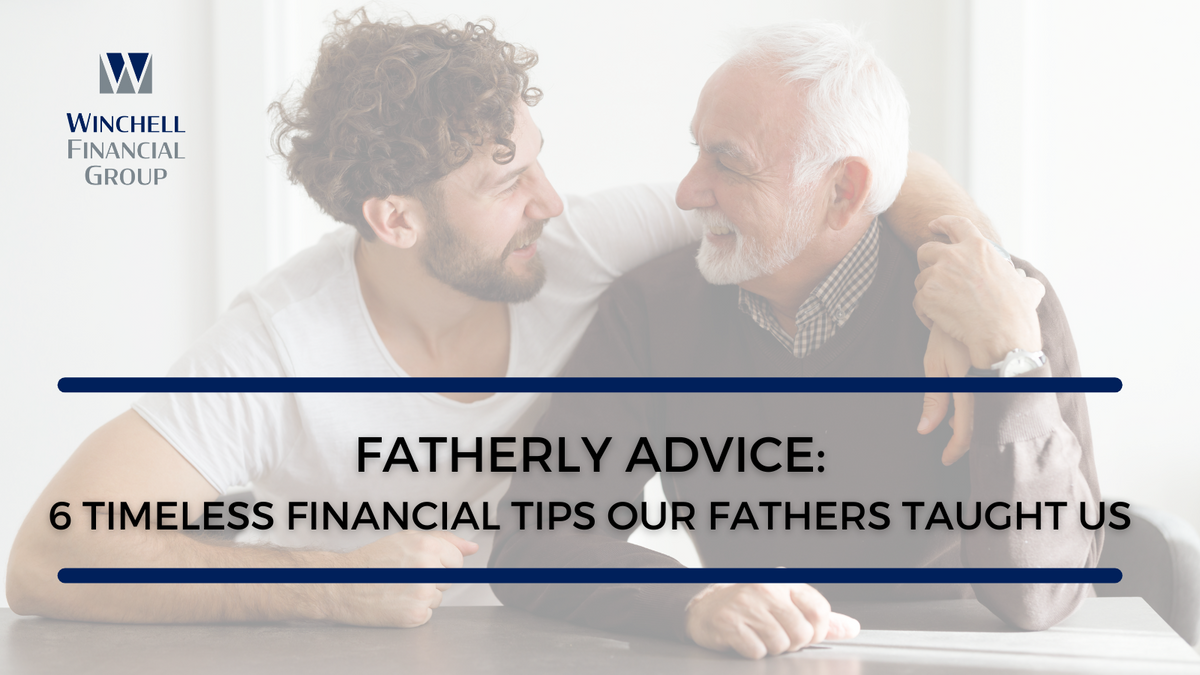 Fatherly Advice: 6 Timeless Financial Tips Our Fathers Taught Us
