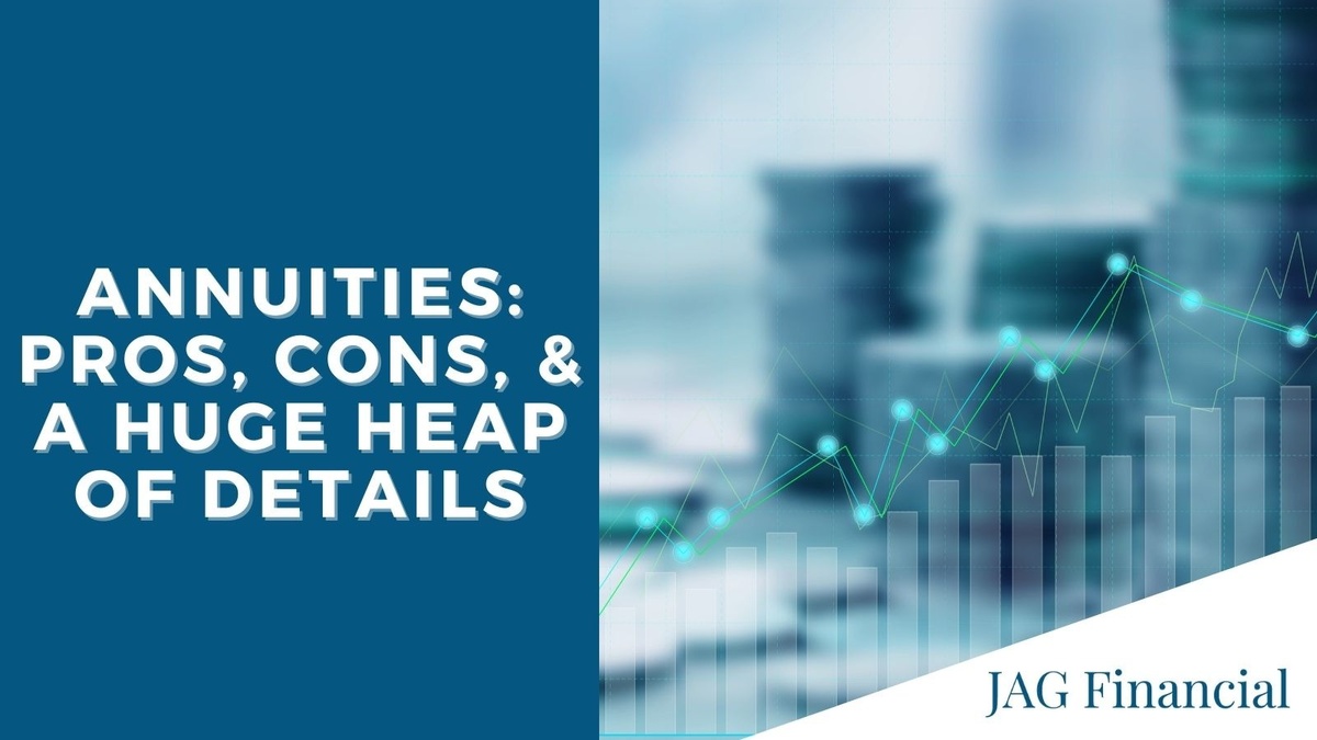 Annuities: Pros, Cons and a Huge Heap of Details