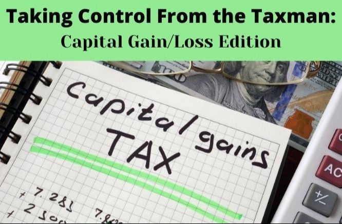Taking Control From the Taxman: Capital Gain/Loss Edition